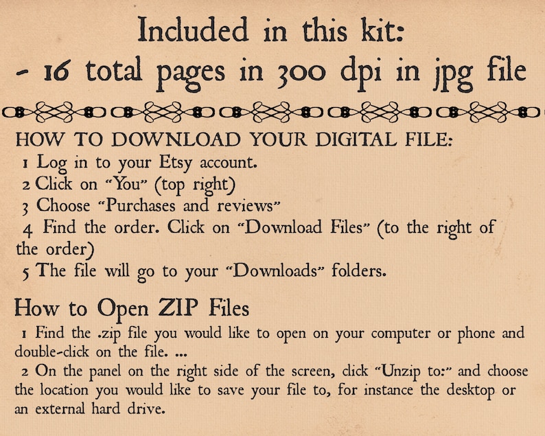 May include: A digital download instruction sheet with a decorative border. The text explains how to download a digital file from Etsy and how to open a ZIP file. The text includes the phrase "16 total pages in 300 dpi in jpg file".