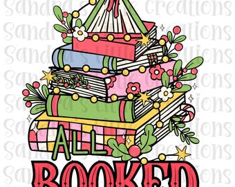 All Booked for Christmas PNG Digital Downloads, DTF/Sublimation