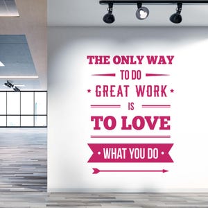 WD101117 | The Only Way to Do Great Work is to Love What you Do - Company Office, Conference Room, Corporate Wall Art Sticker