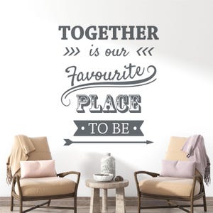 WD101119 | Together is our Favourite Place to Be - Quote Vinyl Wall Art Sticker