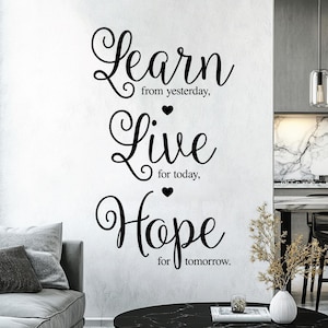 WD101583 | Learn from Yesterday, Live for Today, Hope for Tomorrow - Motivational Home Wall Decal Sticker