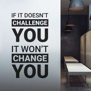 WD101118 | If it Doesn&#39;t Challenge You, it Won&#39;t Change You - Company Office, Conference Room, Corporate Wall Art Sticker