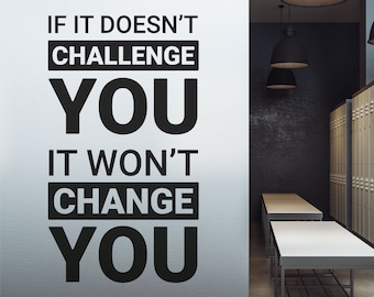 WD101118 | If it Doesn&#39;t Challenge You, it Won&#39;t Change You - Company Office, Conference Room, Corporate Wall Art Sticker