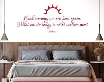 WD101083 | Each morning we are born again. What we do today is what matters most - Quote Vinyl Wall Art Sticker