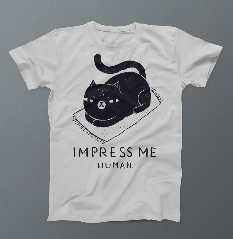 Impress Me human cat T-shirt / cat owners / cat lovers tee / | Etsy
