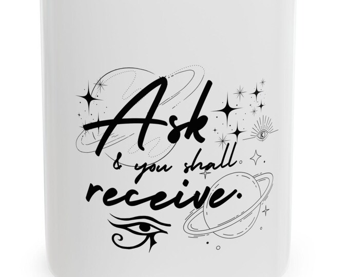 Mystical Ceramic Mug - 'Ask & You Shall Receive' Coffee Cup for Spiritual Souls, Gift, Astrology Lover, Manifestation, Affirmations,444,