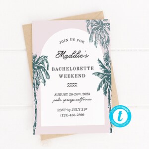 May include: A pink and white invitation with palm tree illustrations. The text reads "Join us for Maddie's Bachelorette Weekend, August 20-24th, 2023, Palm Springs, California. RSVP by July 31st, (123)-456-7890."