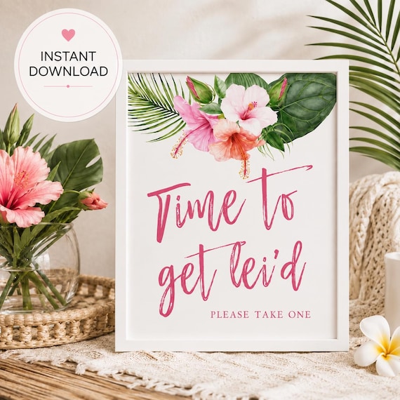 Luau Party Sign PRINTABLE, Bachelorette Party Sign, Time To Get Lei'd, Luau Party, Hawaiian Lei, Tropical Flowers, Luau Bachelorette Party