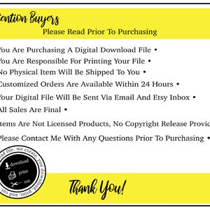 May include: A yellow and black sign with the text "Attention Buyers" and "Please Read Prior To Purchasing". The sign lists several bullet points with information about purchasing a digital download file, including that the file is for personal use only and that no physical item will be shipped. The sign also includes a small black and white icon of a download, print, and cut symbol.