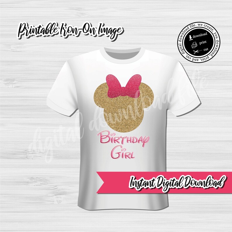 May include: A white t-shirt with a gold glitter Minnie Mouse head with a pink bow and the text "Birthday Girl" in pink glitter. The text "Instant Digital Download" is in pink at the bottom of the shirt.