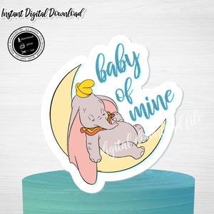 Dumbo Baby Shower Cake Topper: &#39;Baby of Mine&#39; Printable (Digital Download)
