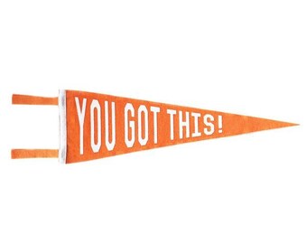 Felt Pennant - You Got This! - Orange