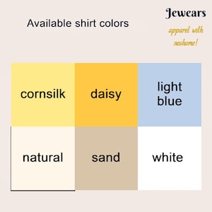 Available shirt colors, cornsilk, daisy, light blue, natural, sand and white