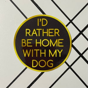I&#39;d Eerder Be Home With My Dog-vinylsticker