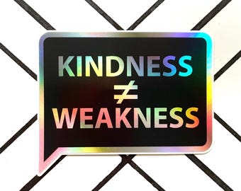 Kindness ≠ Weakness Hologram Stickers