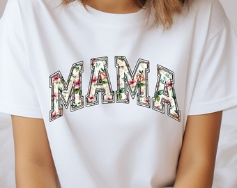 Floral Mama Shirt, Mama T-shirt, Gift For Mom, Mothers Day Shirt, Mom Shirt, Mama Shirt, Gifts for Her