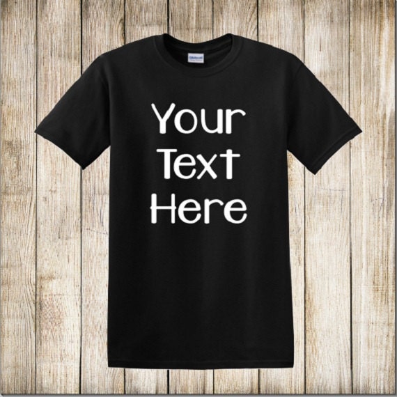 Design Your Own Shirt Custom Tee Your Text Here Design Your | Etsy