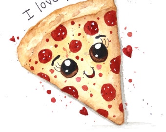 Pizza  PRINT of watercolor painting - I love you to PIZZAS