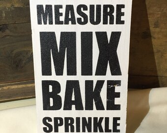 Measure mix bake sprinkle sign, farmhouse kitchen sign, rustic kitchen sign, kitchen decor, baker sign