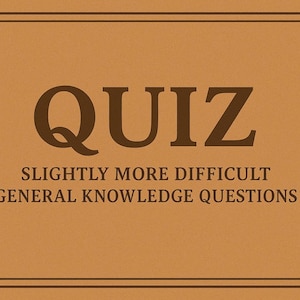 May include: A tan-colored card with a decorative border features the word "QUIZ" in large, dark brown letters. Below, smaller text reads "SLIGHTLY MORE DIFFICULT GENERAL KNOWLEDGE QUESTIONS."