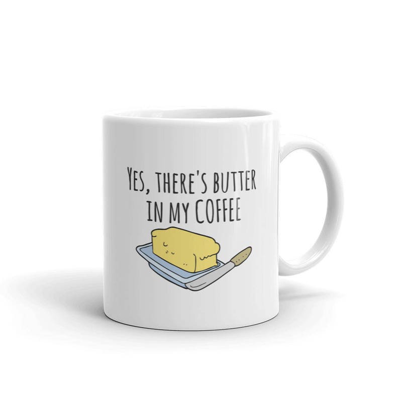 Yes There's Butter In My Coffee Butter and Coffee Keto Etsy