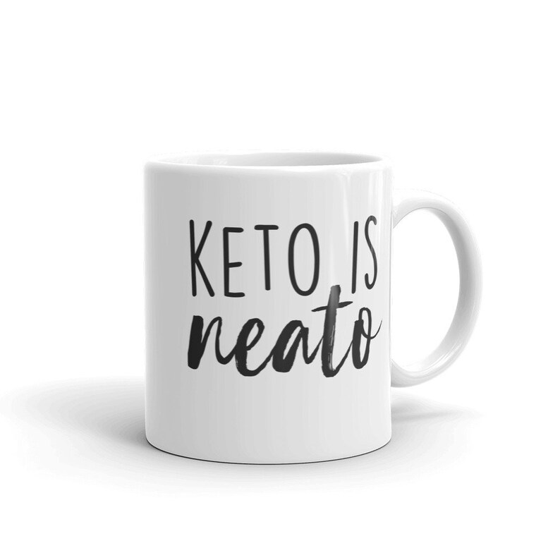 Keto Is Neato Keto Coffee Mug Keto Mug Butter And Coffee Etsy