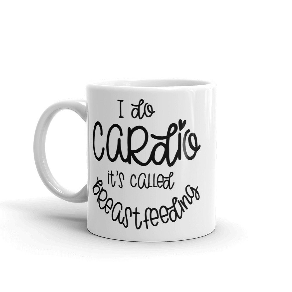 I Do Cardio It's Called Breastfeeding Funny Breastfeeding Etsy