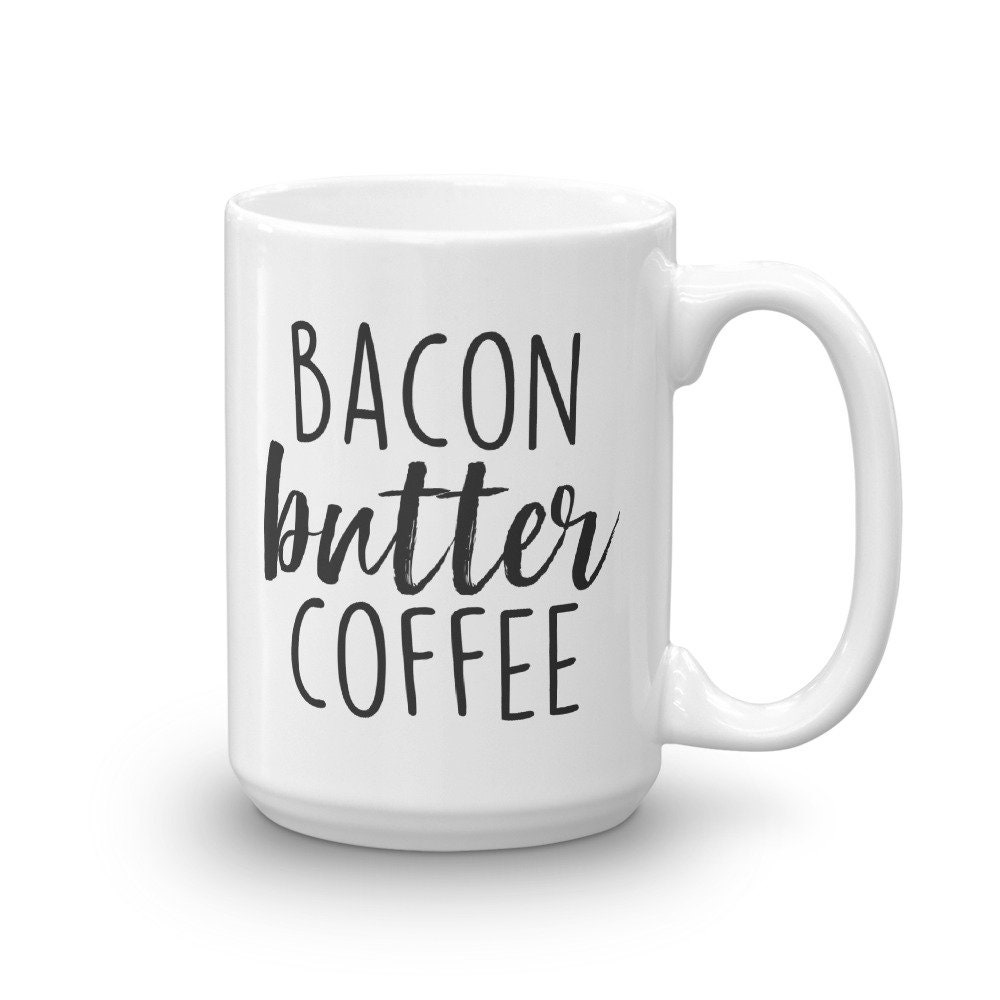 Bacon Butter Coffee Mug Keto Coffee Mug Keto Mug Butter and Etsy