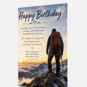 May include: A greeting card featuring a hiker with an orange backpack standing on a rocky mountain peak at sunrise. The text reads: Happy Birthday, Another year of adventure, courage, and following the path that calls you. You inspire so many and leave footprints on mountains and hearts. KEEP CLIMBING. KEEP DREAMING. KEEP BEING YOU.