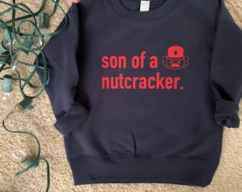 Son of a Nutcracker Crewneck Sweatshirt, Kids Crewneck, Nutcracker Sweatshirt,