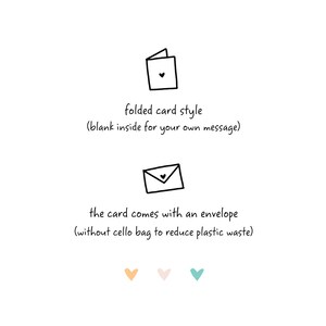 Peut inclure: Une carte pli&eacute;e avec un motif de c&oelig;ur, avec le texte "folded card style (blank inside for your own message)". La carte est livr&eacute;e avec une enveloppe, avec le texte "the card comes with an envelope (without cello bag to reduce plastic waste)".