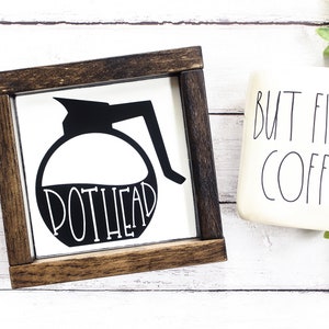 Pot Head Funny Coffee Sign