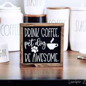 Drink Coffee Pet Dog Be Awesome Coffee Bar Sign Gift For Dog Lover Kitchen Decor