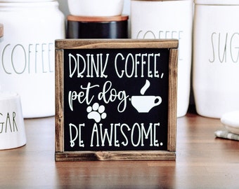 Drink Coffee Pet Dog Be Awesome Coffee Bar Sign Gift For Dog Lover Kitchen Decor