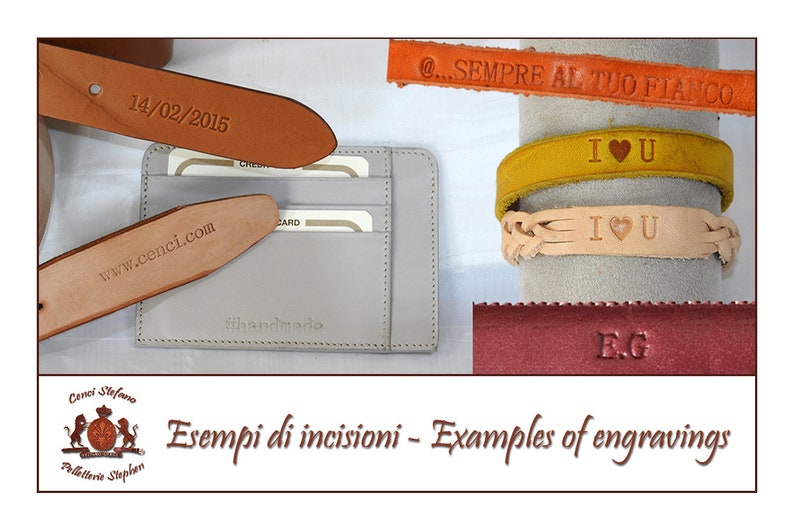 May include: Examples of leather engraving options, including a wallet, belt, bracelet, and a small piece of leather. The text on the items includes "14/02/2015", "www.cenci.com", "@...SEMPRE AL TUO FIANCO", "I &hearts; U", and "E.G."