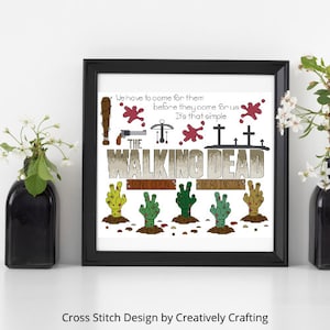 May include: Cross stitch pattern for "The Walking Dead" with a black frame. The pattern includes the show's title, a quote, and images of zombies, weapons, and crosses.