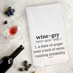 Winegry Kitchen Towel - Funny Hostess Gift - Gift for Wine Lovers - Wine Gift - Witty Wine Towels - Wine Kitchen Towels