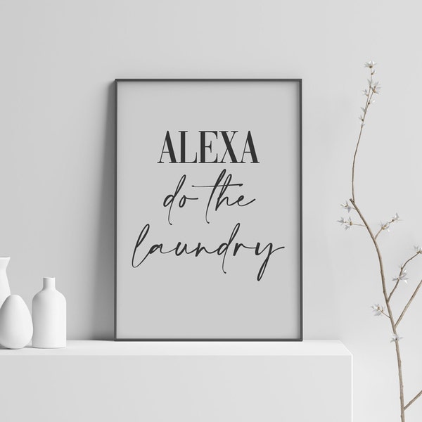 Alexa Do The Laundry | Funny Utility Room Poster | Housewarming Gift | Laundry Room Decor Christmas