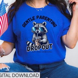 Gentle Parenting Dropout PNG, Funny Mom Life Sublimation Design, Digital Download, Raccoon PNG, Trendy Mom Design, Tired Parent Humor