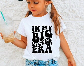 Big Sister Shirt, Big Sis Shirt, In my Big Sister Era Shirt, Trendy Kid Shirt, Concert Kid Shirt, Sister Announcement Shirt, Sister Reveal