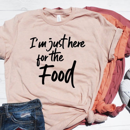 I'm Just Here for the Food Shirt Funny Thanksgiving - Etsy