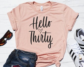 Hello Thirty Shirt, 30th Birthday Shirt, 30th Birthday Tee, 30 Year Birthday T-Shirt, Birthday Gift 30th Birthday, Thirty Tee, 30 Birthday