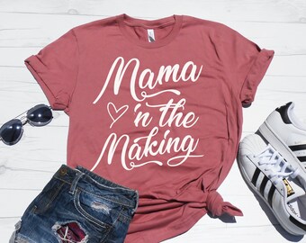 Mama In the Making Shirt, Pregnancy Announcement Shirt, Pregnancy Reveal, Mama Bear, MommyMama To Be,  To Be, Pregnancy Shirt, Baby Shower