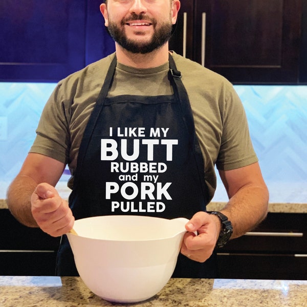 I Like My Butt Rubbed and my Pork Pulled Apron, Funny Dad Apron, Funny Grilling Apron, Grill Apron, BBQ Apron, Gag Gift for Him Cooking Men
