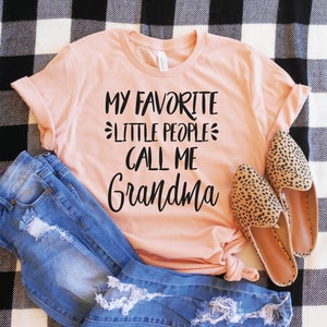My Favorite Little People Call Me Grandma, Custom Gigi Shirt, Nana Shirt, Memaw Shirt, Grandmother Gift, New Grandma, Mommom Shirt Nonna