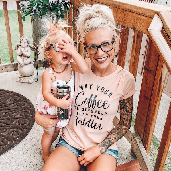 Gift for New Mom, New Mom Shirt, Motherhood Shirt, May Your Coffee be Stronger than your Toddler, Funny Mom T-Shirt, Unisex Fit, Mama Gifts