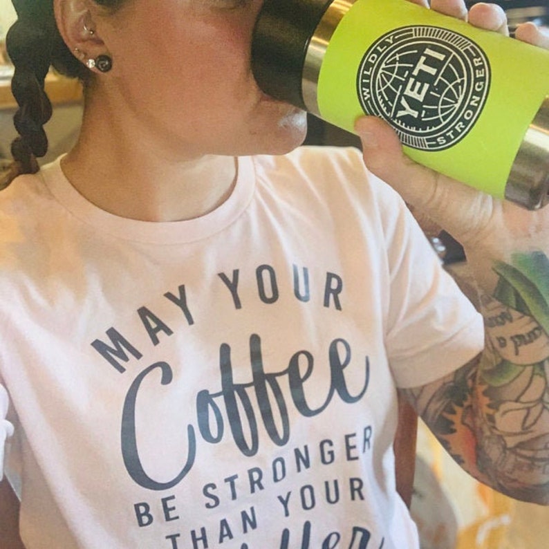 Gift for New Mom, New Mom Shirt, Motherhood Shirt, May Your Coffee be Stronger than your Toddler, Funny Mom T-Shirt, Unisex Fit, Mama Gifts image 8