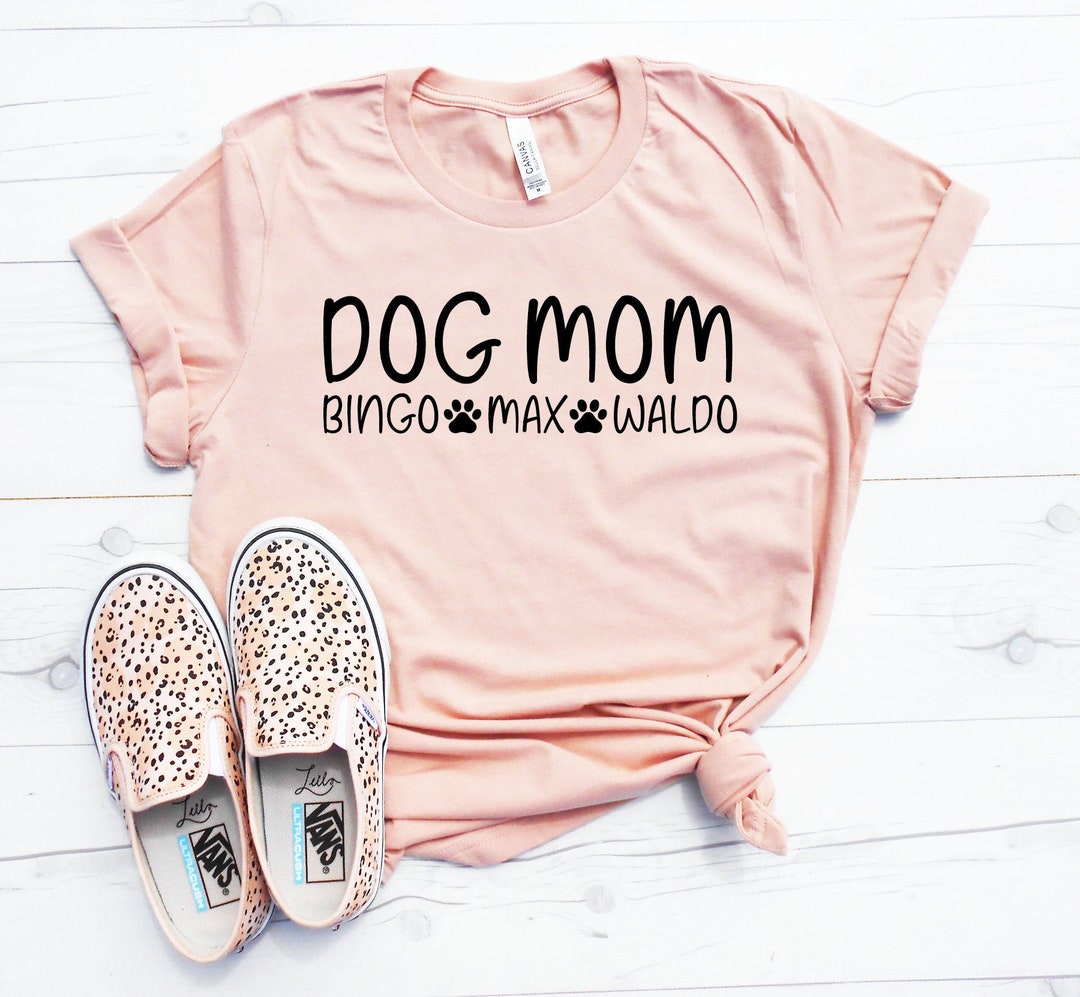 Dog Mom Shirt Dog Mom Tshirt Dog Owner Tee Dog Names Etsy