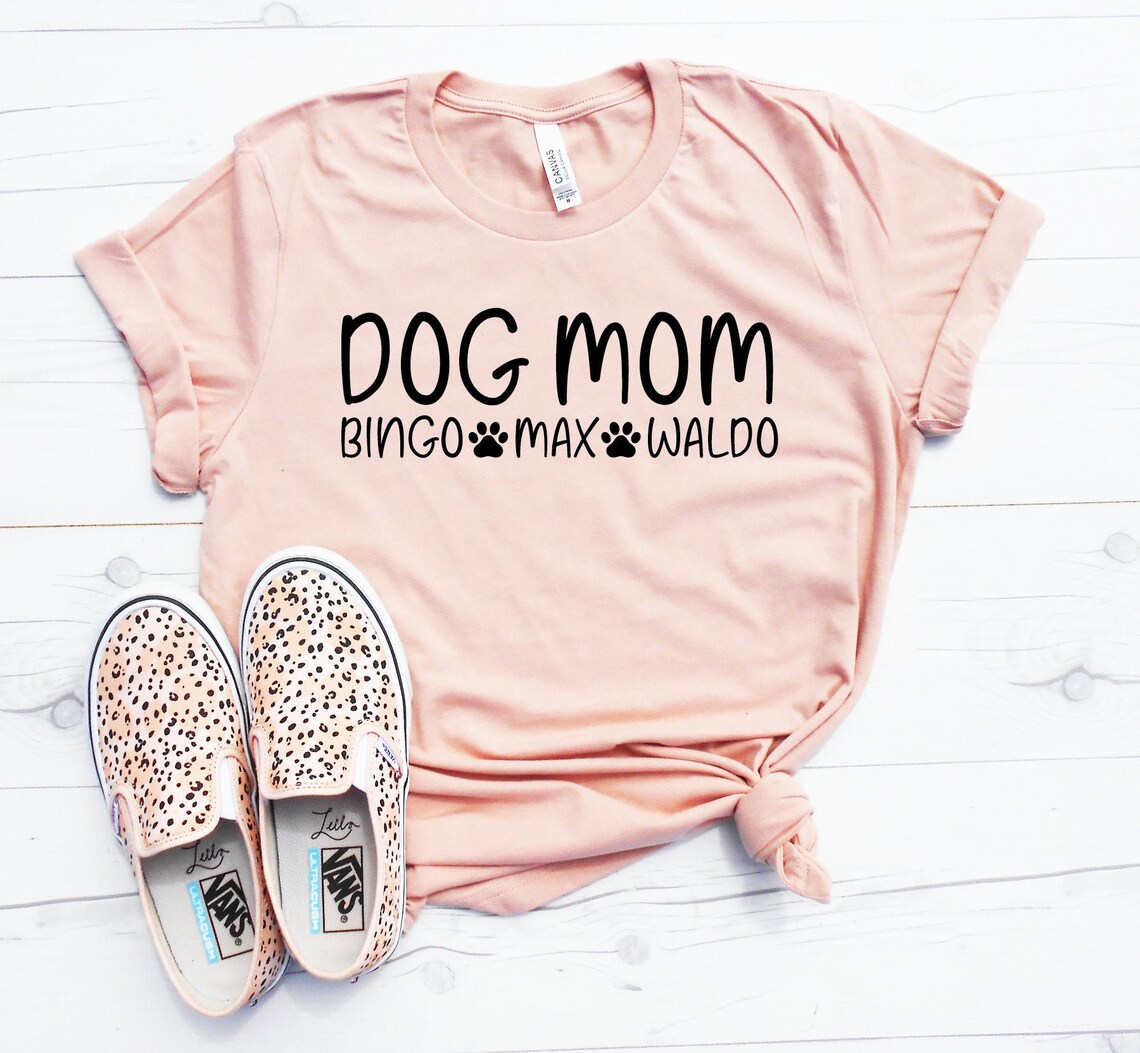 Dog Mom Shirt Dog Mom Tshirt Dog Owner Tee Dog Names Etsy