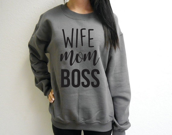 Wife Mom Boss Sweatshirt Wife Mom Boss 